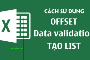 Cách sử dụng OFFSET và Data Validation để tạo liên kết List động trong Excel